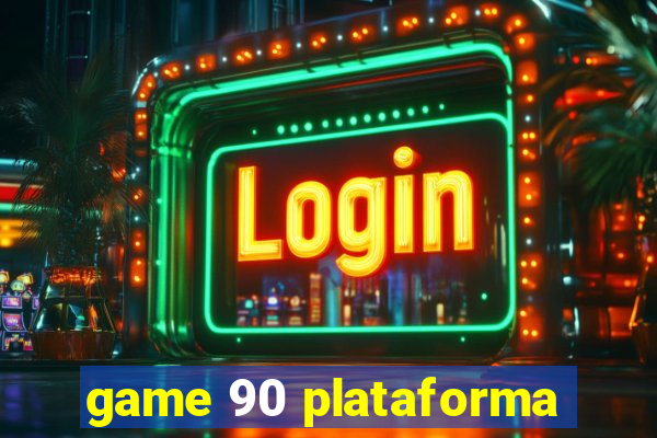 game 90 plataforma